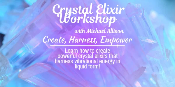 Crystal Elixir Creation Workshop